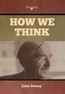 How We Think - John Dewey - 9781647999049