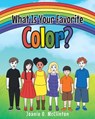 What Is Your Favorite Color? - Joanie O McClinton - 9781648011238