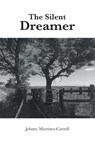The Silent Dreamer - Johnny Martinez-Carroll - 9781648011962