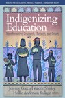Indigenizing Education - Jeremy Garcia ; Valerie Shirley ; Hollie Anderson Kulago - 9781648026904