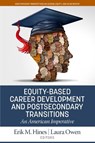Equity-Based Career Development and Postsecondary Transitions - Erik M. Hines ; Laura Owen - 9781648028656