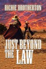 Just Beyond the Law - Richie Brotherton - 9781648042348