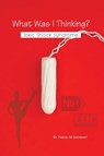What Was I Thinking? Toxic Shock Syndrome - Patrick M Schlievert - 9781648042461