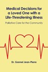 Medical Decisions for a Loved One with a Life-Threatening Illness - Gannel Jean-Pierre - 9781648043000