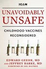 Unavoidably Unsafe: Childhood Vaccines Reconsidered - Edward Geehr - 9781648210969