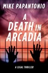 A Death in Arcadia - Mike Papantonio - 9781648211706