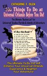 One Hundred Things to do at Universal Orlando Before you Die - Catherine F Olen - 9781648220104