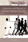 Migration and Return in Modern African Literature - Ernest (Customer) Ernest Cole - 9781648251122