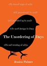 The Unordering of Days - Jessica Palmer - 9781648261916