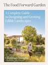 The Food Forward Garden: A Complete Guide to Designing and Growing Edible Landscapes - Christian Douglas - 9781648291548