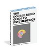 The Doubleblind Guide to Psychedelics: A Road Map to Tripping, Microdosing, and Beyond - Shelby Hartman - 9781648291791