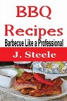 BBQ Recipes - J Steele - 9781648301032