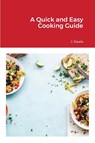 A Quick and Easy Cooking Guide - J Steele - 9781648303265