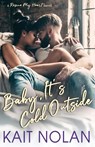 Baby, It's Cold Outside - Kait Nolan - 9781648350184