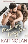 Made For Loving You - Kait Nolan - 9781648350221