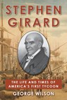 Stephen Girard - George Wilson - 9781648371561