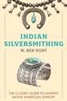 Indian Silver-Smithing - W. Ben Hunt - 9781648372629