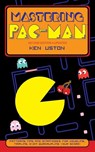 Mastering Pac-Man - Ken Uston - 9781648372735