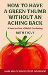 How to have a green thumb without an aching back - Ruth Stout - 9781648373527
