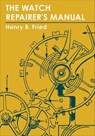 The Watch Repairer's Manual - Henry B. Fried - 9781648374685