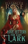 Love Letters for Lady Lark - Elizabeth Rose - 9781648394119