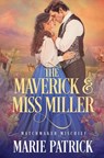 The Maverick and Miss Miller - Marie Patrick - 9781648397448