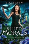 Shift of Morals - S. E. Babin - 9781648399985