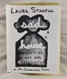 Sad House: Parenting, Grief, and Creativity in the Coronavirus Crisis - Laura Stanfill - 9781648410888