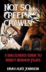 Not So Creepy Crawly - Emma Alice Johnson - 9781648414749