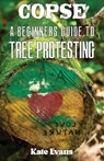 Copse: A Beginners' Guide to Tree Protesting - Kate Evans - 9781648416286