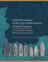 Early Paleoindians in the Upper Midcontinent of North America - Brad H. Koldehoff ; Henry T. Wright - 9781648432170