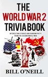 The World War 2 Trivia Book - Bill O'Neill ; Dwayne Walker - 9781648450129