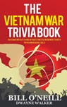 The Vietnam War Trivia Book - O'NEILL,  Bill ; Walker, Dwayne - 9781648450136