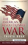 The American Revolutionary War Trivia Book - Bill O'Neill ; Dwayne Walker - 9781648450150