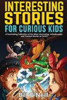 Interesting Stories for Curious Kids - Bill O'Neill - 9781648450815