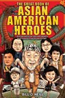 The Great Book of Asian American Heroes - Bill O'Neill - 9781648450822