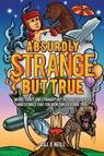 Absurdly Strange But True - Bill O'Neill - 9781648450853