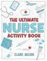 The Ultimate Nurse Activity Book - Claire Meloni - 9781648451072