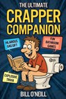 The Ultimate Crapper Companion - Bill O'Neill - 9781648451331