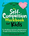 The Self-Compassion Workbook for Kids - Amy C. Balentine ; Kristin Neff ; Lorraine M. Hobbs - 9781648480645