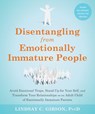 Disentangling from Emotionally Immature People - Lindsay C Gibson - 9781648481512