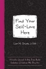 Find Your Self-Love Here - Lisa M Schab - 9781648482922