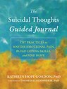 The Suicidal Thoughts Guided Journal - Katie Gordon ; Thomas Ellis Joiner - 9781648483653