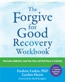 The Forgive for Good Recovery Workbook - Frederic Luskin ; Herb Kaighan ; Lyndon Harris - 9781648483974
