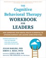The Cognitive Behavioral Therapy Workbook for Leaders - Julian Barling ; Simon Rego - 9781648484773