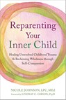 Reparenting Your Inner Child - Lindsay C. Gibson ; Nicole Johnson - 9781648485091