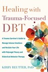 Healing with Trauma-Focused DBT - Kirby Reutter - 9781648485848