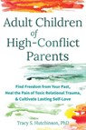 Adult Children of High-Conflict Parents - Tracy S. Hutchinson - 9781648485879