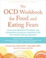 The Ocd Workbook for Food and Eating Fears: Overcome Obsessive Thoughts and Compulsions Using an Integrative CBT and Intuitive Eating Approach - Lissette Cortes - 9781648486203