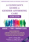 A Clinician's Guide to Gender-Affirming Care: Working with Trans and Nonbinary Clients - Anneliese A. Singh - 9781648486777